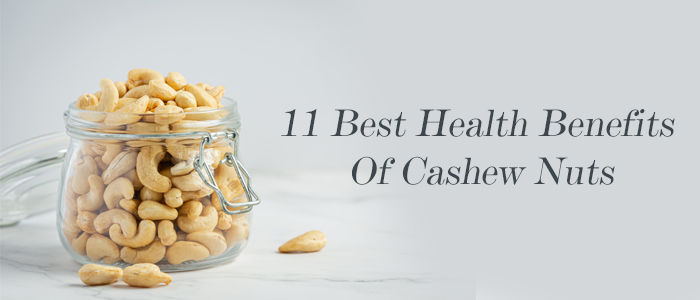 11 Best Health Benefits Of Cashew Nuts -